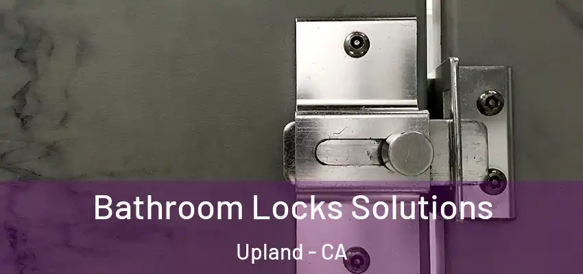 Bathroom Locks Solutions Upland - CA