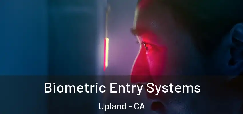 Biometric Entry Systems Upland - CA