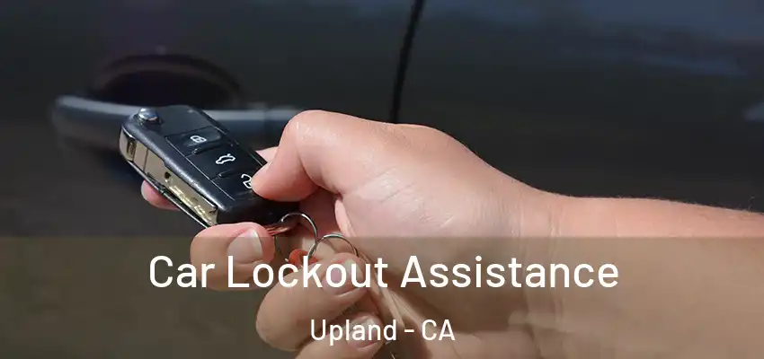  Car Lockout Assistance Upland - CA