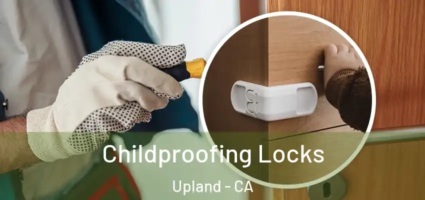 Childproofing Locks Upland - CA