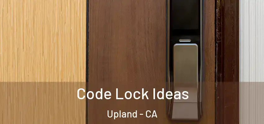  Code Lock Ideas Upland - CA