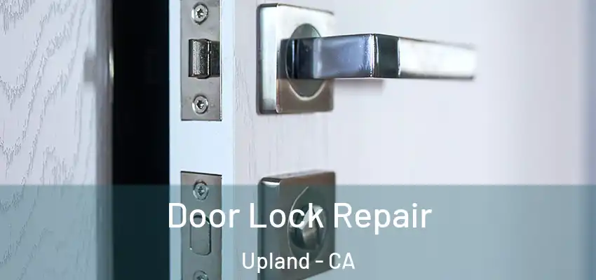  Door Lock Repair Upland - CA