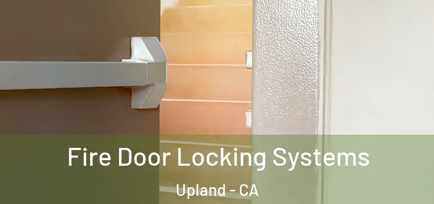 Fire Door Locking Systems Upland - CA