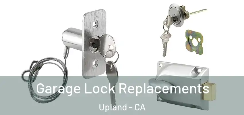  Garage Lock Replacements Upland - CA