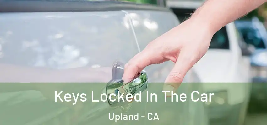 Keys Locked In The Car Upland - CA