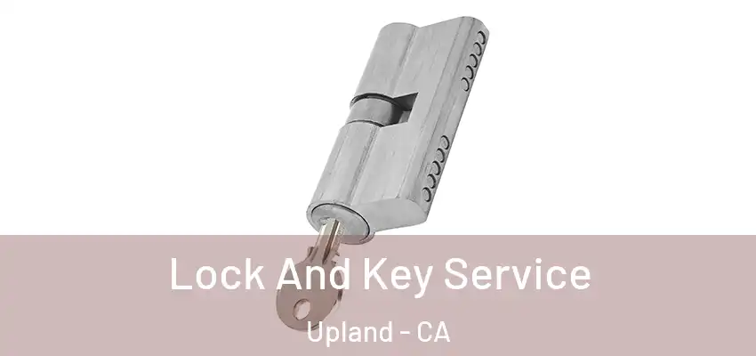  Lock And Key Service Upland - CA