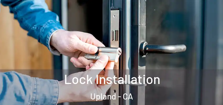  Lock Installation Upland - CA