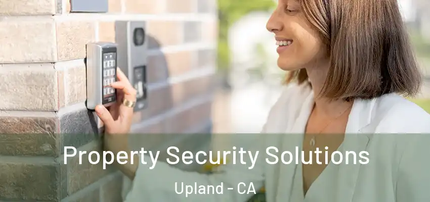Property Security Solutions Upland - CA