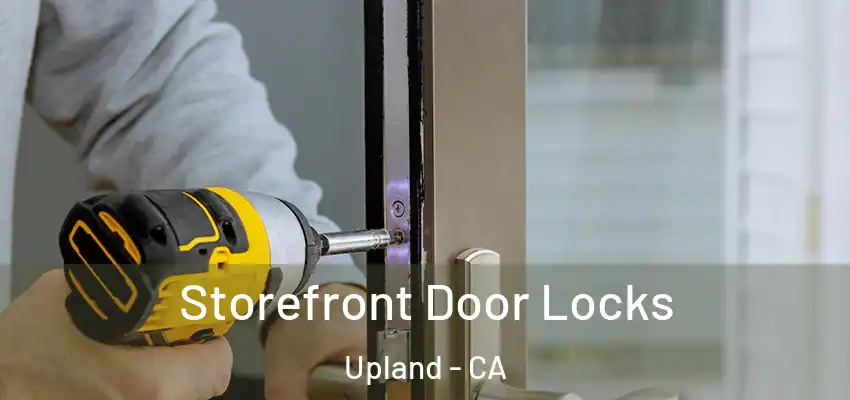 Storefront Door Locks Upland - CA