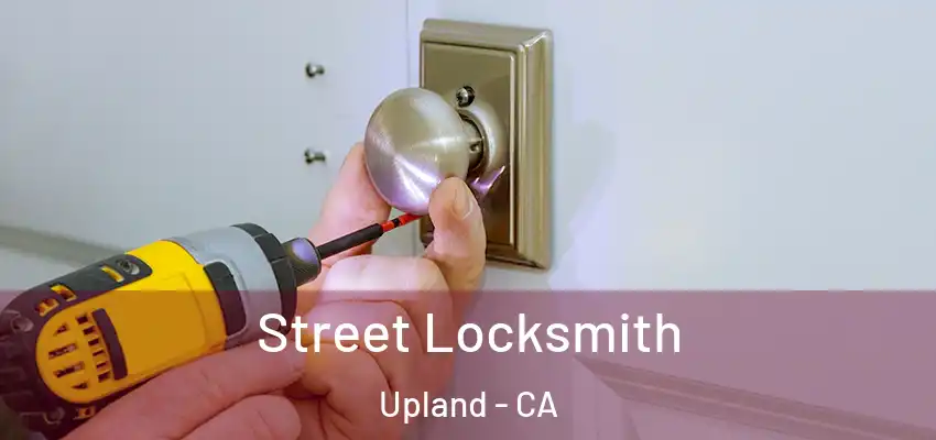 Street Locksmith Upland - CA
